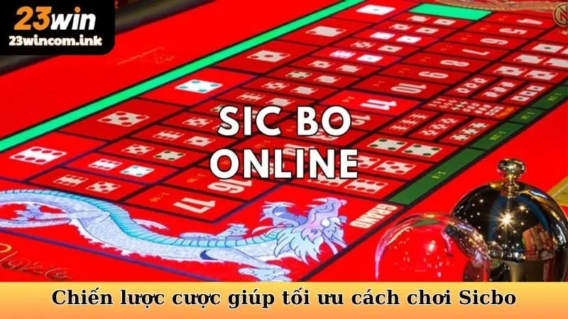 Cách Chơi Sicbo 23win - Vững Quy Tắc, Chinh Phục Thử Thách 7 Chiến lược cược giúp tối ưu cách chơi Sicbo
