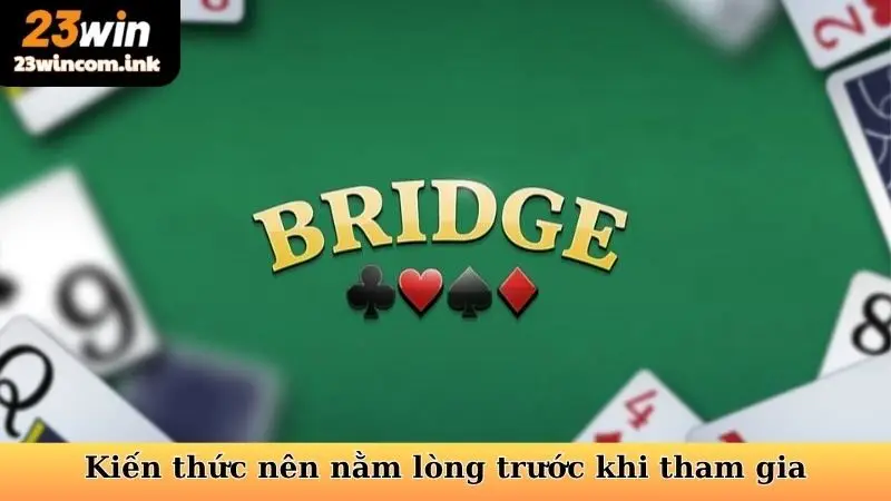 Cách Chơi Bài Bridge - Hướng Dẫn Từ A Đến Z Cho Tân Thủ 7 Kiến thức bài Bridge nên nằm lòng trước khi tham gia